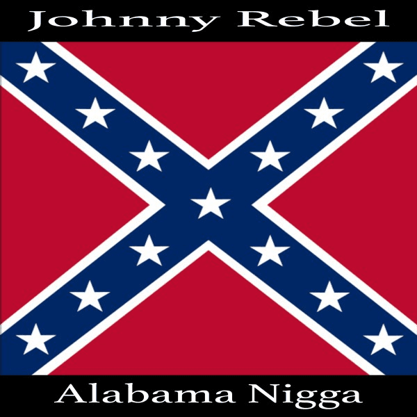 کاور اهنگ Alabama Nigga از Johnny Rebel